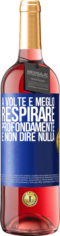 29,95 € | Vino rosato Edizione ROSÉ A volte è meglio respirare profondamente e non dire nulla Etichetta Blu. Etichetta personalizzabile Vino giovane Raccogliere 2024 Tempranillo