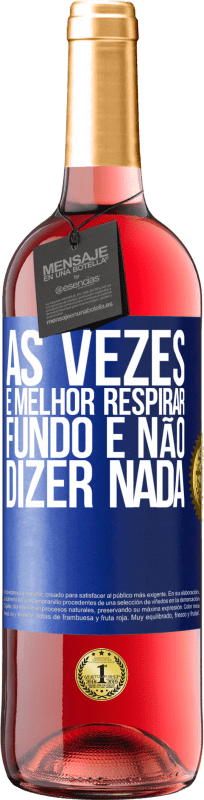 29,95 € | Vinho rosé Edição ROSÉ Às vezes é melhor respirar fundo e não dizer nada Etiqueta Azul. Etiqueta personalizável Vinho jovem Colheita 2025 Tempranillo