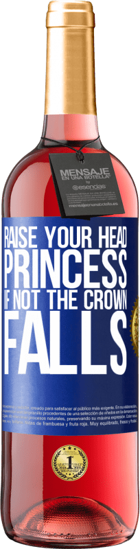 29,95 € Free Shipping | Rosé Wine ROSÉ Edition Raise your head, princess. If not the crown falls Blue Label. Customizable label Young wine Harvest 2025 Tempranillo