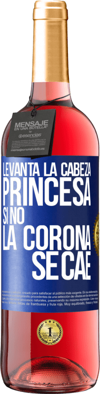 29,95 € Envío gratis | Vino Rosado Edición ROSÉ Levanta la cabeza, princesa. Si no la corona se cae Etiqueta Azul. Etiqueta personalizable Vino joven Cosecha 2024 Tempranillo