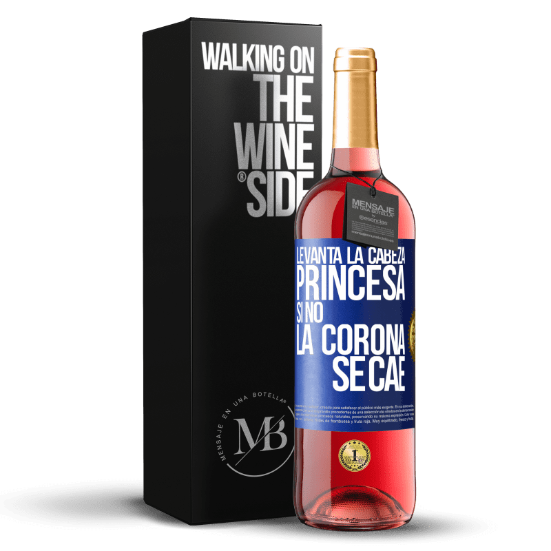 29,95 € Envío gratis | Vino Rosado Edición ROSÉ Levanta la cabeza, princesa. Si no la corona se cae Etiqueta Azul. Etiqueta personalizable Vino joven Cosecha 2024 Tempranillo