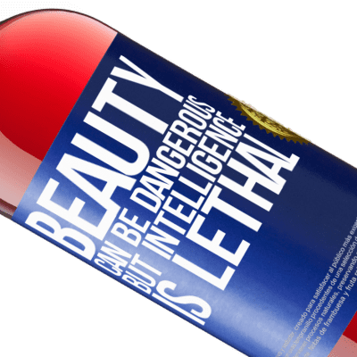 Unique & Personal Expressions. «Beauty can be dangerous, but intelligence is lethal» ROSÉ Edition