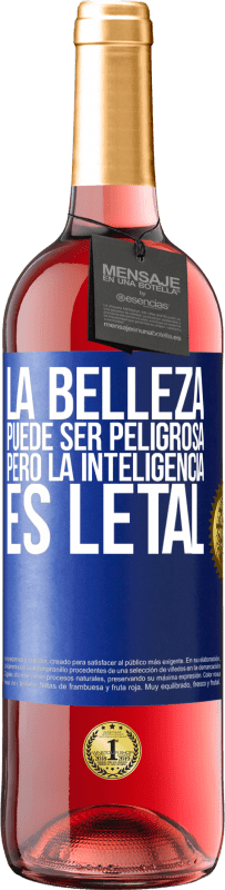 «La belleza puede ser peligrosa, pero la inteligencia es letal» Edición ROSÉ