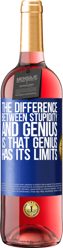 24,95 € Free Shipping | Rosé Wine ROSÉ Edition The difference between stupidity and genius, is that genius has its limits Blue Label. Customizable label Young wine Harvest 2021 Tempranillo