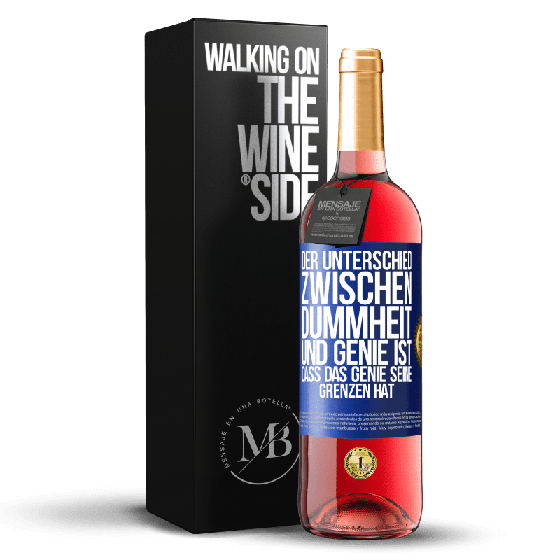 29,95 € Kostenloser Versand | Roséwein ROSÉ Ausgabe Der Unterschied zwischen Dummheit und Genie ist, dass das Genie seine Grenzen hat Blaue Markierung. Anpassbares Etikett Junger Wein Ernte 2024 Tempranillo