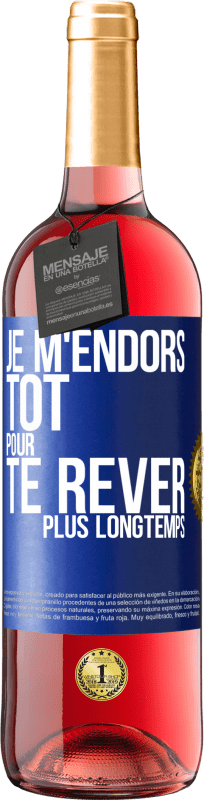 29,95 € Envoi gratuit | Vin rosé Édition ROSÉ Je m'endors tôt pour te rêver plus longtemps Étiquette Bleue. Étiquette personnalisable Vin jeune Récolte 2025 Tempranillo