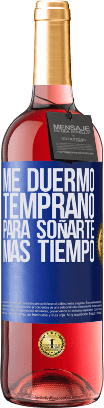 29,95 € | Vino Rosado Edición ROSÉ Me duermo temprano para soñarte más tiempo Etiqueta Azul. Etiqueta personalizable Vino joven Cosecha 2025 Tempranillo