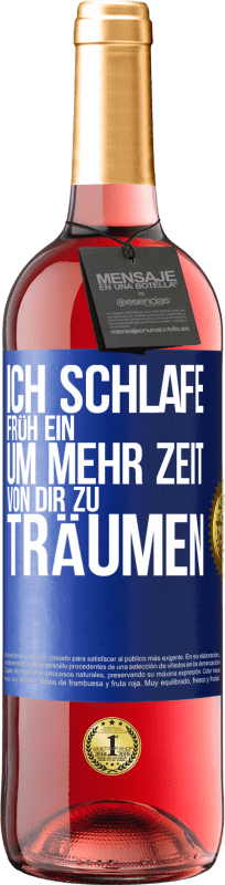 29,95 € | Roséwein ROSÉ Ausgabe Ich schlafe früh ein, um mehr Zeit von dir zu träumen Blaue Markierung. Anpassbares Etikett Junger Wein Ernte 2024 Tempranillo