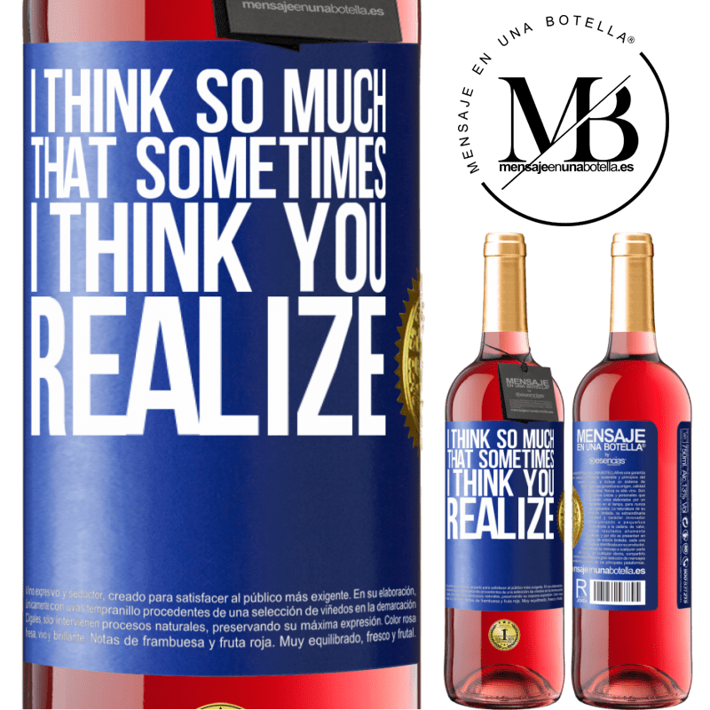 29,95 € Free Shipping | Rosé Wine ROSÉ Edition I think so much that sometimes I think you realize Blue Label. Customizable label Young wine Harvest 2022 Tempranillo