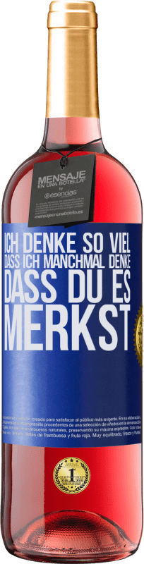 29,95 € | Roséwein ROSÉ Ausgabe Ich denke so viel, dass ich manchmal denke, dass du es merkst Blaue Markierung. Anpassbares Etikett Junger Wein Ernte 2024 Tempranillo