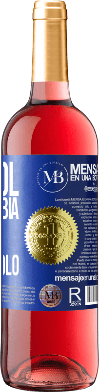 «L'alcol non cambia chi sei. Rivela solo» Edizione ROSÉ