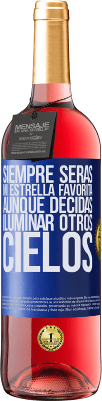 Envío gratis | Vino Rosado Edición ROSÉ Siempre serás mi estrella favorita, aunque decidas iluminar otros cielos Etiqueta Azul. Etiqueta personalizable Vino joven Cosecha 2023 Tempranillo