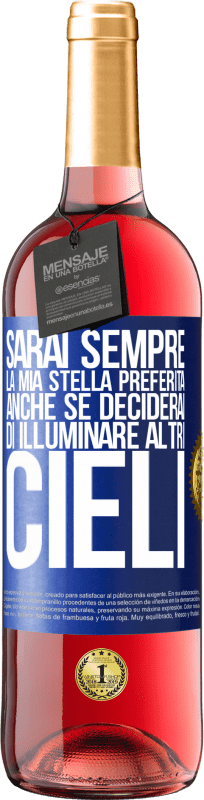 «Sarai sempre la mia stella preferita, anche se deciderai di illuminare altri cieli» Edizione ROSÉ