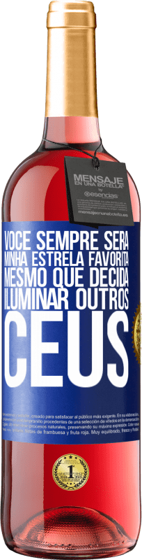 Envio grátis | Vinho rosé Edição ROSÉ Você sempre será minha estrela favorita, mesmo que decida iluminar outros céus Etiqueta Azul. Etiqueta personalizável Vinho jovem Colheita 2023 Tempranillo