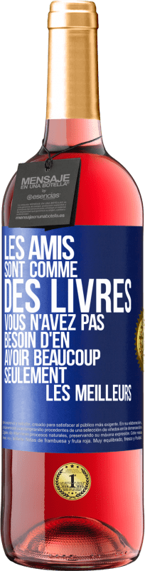 29,95 € | Vin rosé Édition ROSÉ Les amis sont comme des livres. Vous n'avez pas besoin d'en avoir beaucoup, seulement les meilleurs Étiquette Bleue. Étiquette personnalisable Vin jeune Récolte 2024 Tempranillo