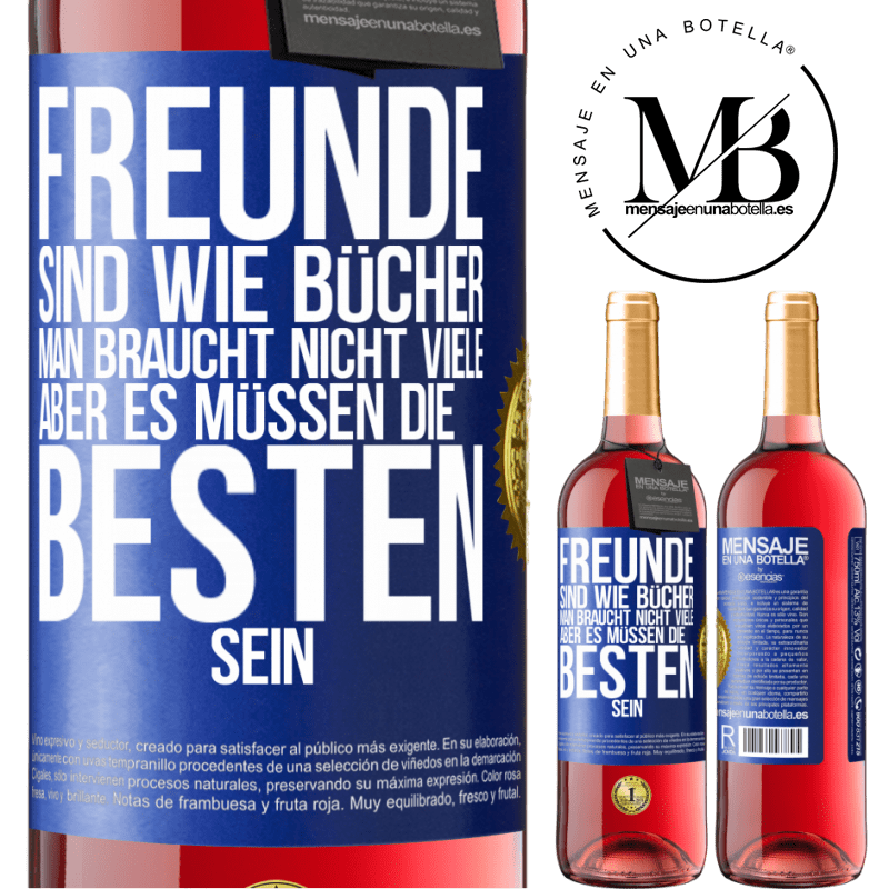 29,95 € Kostenloser Versand | Roséwein ROSÉ Ausgabe Freunde sind wie Bücher. Man braucht nicht viele, aber es müssen die Besten sein Blaue Markierung. Anpassbares Etikett Junger Wein Ernte 2024 Tempranillo