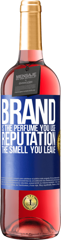 29,95 € | Rosé Wine ROSÉ Edition Brand is the perfume you use. Reputation, the smell you leave Blue Label. Customizable label Young wine Harvest 2023 Tempranillo