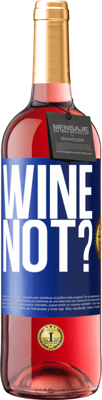 29,95 € | ロゼワイン ROSÉエディション Wine not? 青いタグ. カスタマイズ可能なラベル 若いワイン 収穫 2025 Tempranillo