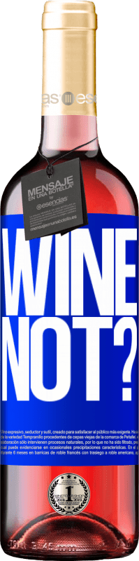 29,95 € | Vin rosé Édition ROSÉ Wine not? Étiquette Bleue. Étiquette personnalisable Vin jeune Récolte 2023 Tempranillo