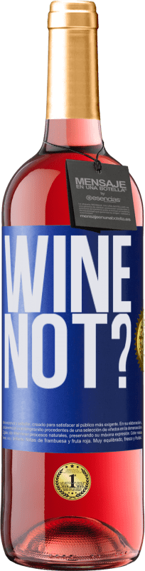 29,95 € Kostenloser Versand | Roséwein ROSÉ Ausgabe Wine not? Blaue Markierung. Anpassbares Etikett Junger Wein Ernte 2025 Tempranillo