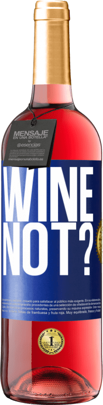 «Wine not?» Edição ROSÉ