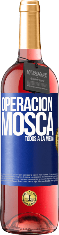 «Operación mosca … todos a la mierda» Edición ROSÉ