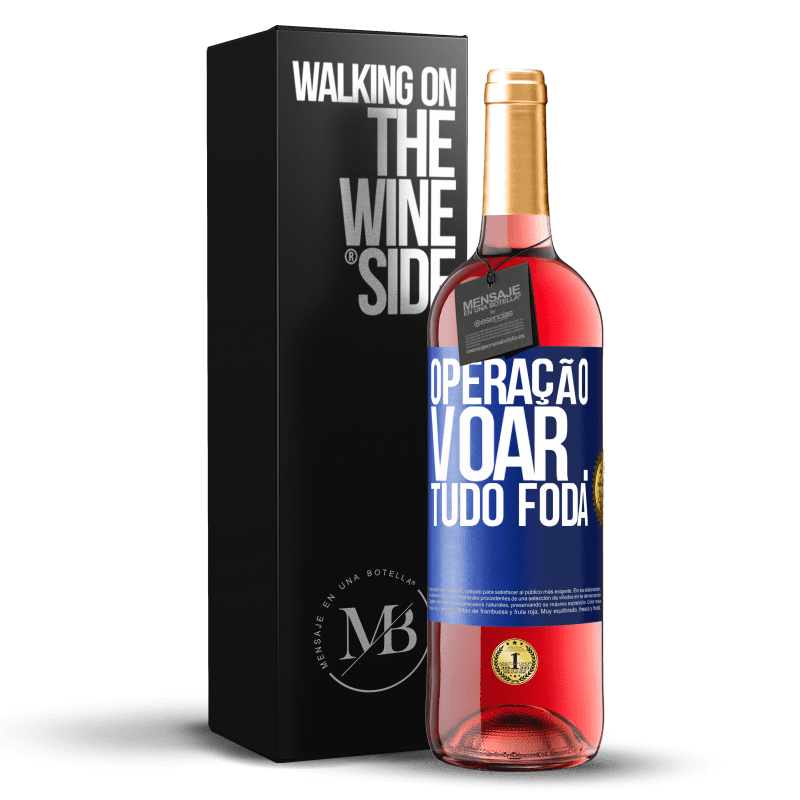 29,95 € Envio grátis | Vinho rosé Edição ROSÉ Operação voar ... tudo foda Etiqueta Azul. Etiqueta personalizável Vinho jovem Colheita 2024 Tempranillo