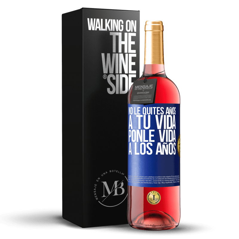 29,95 € Envío gratis | Vino Rosado Edición ROSÉ No le quites años a tu vida, ponle vida a los años Etiqueta Azul. Etiqueta personalizable Vino joven Cosecha 2024 Tempranillo