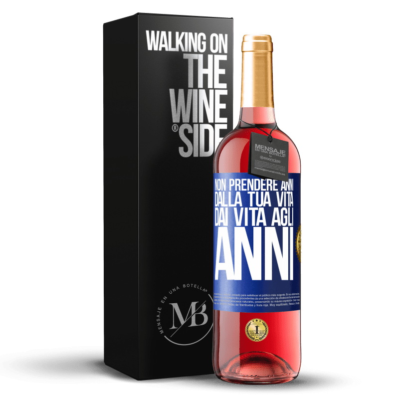 29,95 € Spedizione Gratuita | Vino rosato Edizione ROSÉ Non prendere anni dalla tua vita, dai vita agli anni Etichetta Blu. Etichetta personalizzabile Vino giovane Raccogliere 2024 Tempranillo