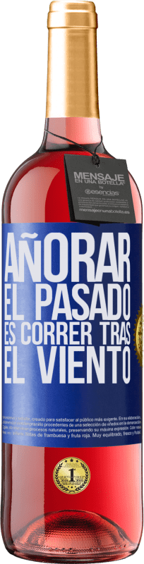29,95 € | Vino Rosado Edición ROSÉ Añorar el pasado es correr tras el viento Etiqueta Azul. Etiqueta personalizable Vino joven Cosecha 2025 Tempranillo