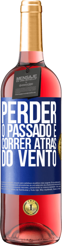 29,95 € | Vinho rosé Edição ROSÉ Perder o passado é correr atrás do vento Etiqueta Azul. Etiqueta personalizável Vinho jovem Colheita 2024 Tempranillo