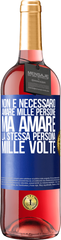 29,95 € | Vino rosato Edizione ROSÉ Non è necessario amare mille persone, ma amare la stessa persona mille volte Etichetta Blu. Etichetta personalizzabile Vino giovane Raccogliere 2023 Tempranillo