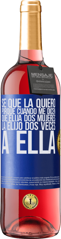 «Se que la quiero porque cuando me dicen que elija dos mujeres la elijo dos veces a ella» Edición ROSÉ