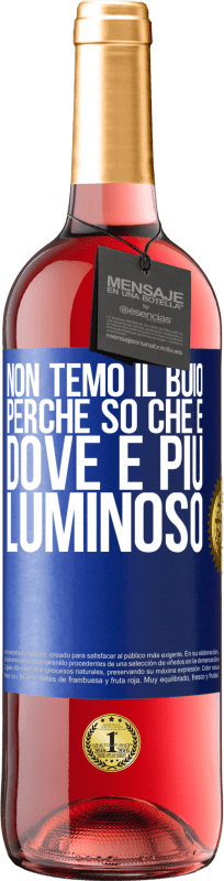 «Non temo il buio, perché so che è dove è più luminoso» Edizione ROSÉ