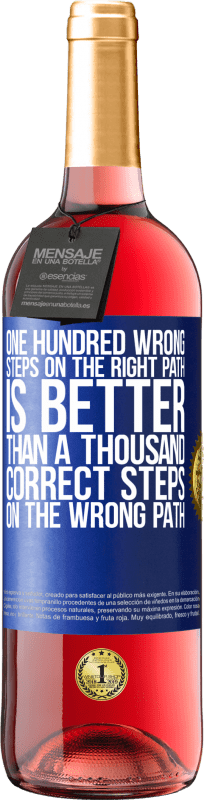 29,95 € | Rosé Wine ROSÉ Edition One hundred wrong steps on the right path is better than a thousand correct steps on the wrong path Blue Label. Customizable label Young wine Harvest 2023 Tempranillo