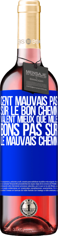 29,95 € Envoi gratuit | Vin rosé Édition ROSÉ Cent mauvais pas sur le bon chemin valent mieux que mille bons pas sur le mauvais chemin Étiquette Bleue. Étiquette personnalisable Vin jeune Récolte 2025 Tempranillo
