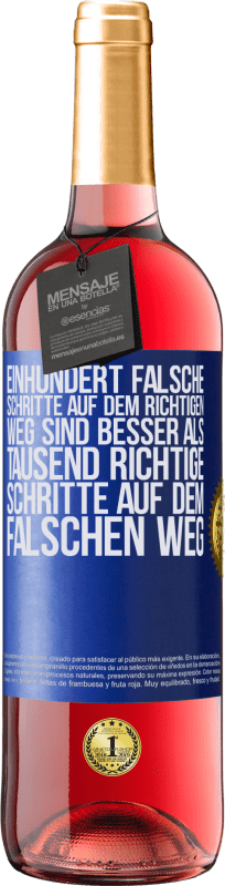 29,95 € Kostenloser Versand | Roséwein ROSÉ Ausgabe Einhundert falsche Schritte auf dem richtigen Weg sind besser als tausend richtige Schritte auf dem falschen Weg Blaue Markierung. Anpassbares Etikett Junger Wein Ernte 2025 Tempranillo