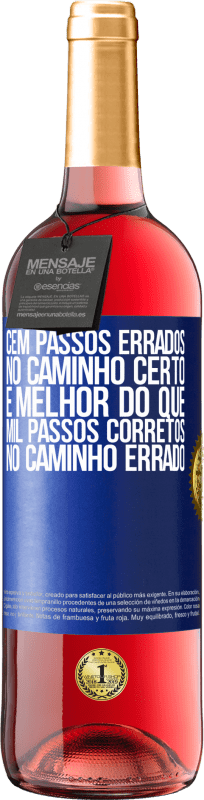 29,95 € | Vinho rosé Edição ROSÉ Cem passos errados no caminho certo é melhor do que mil passos corretos no caminho errado Etiqueta Azul. Etiqueta personalizável Vinho jovem Colheita 2025 Tempranillo