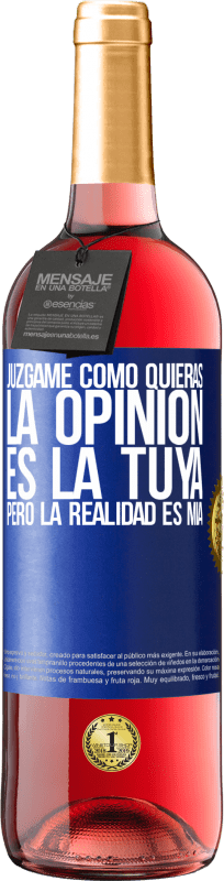 29,95 € Envío gratis | Vino Rosado Edición ROSÉ Júzgame como quieras. La opinión es la tuya, pero la realidad es mía Etiqueta Azul. Etiqueta personalizable Vino joven Cosecha 2025 Tempranillo