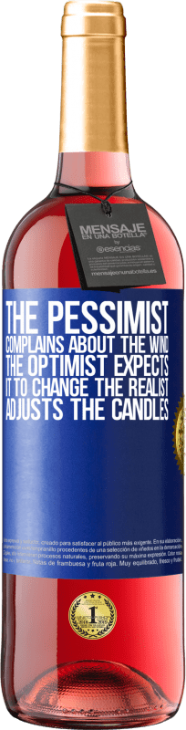 24,95 € Free Shipping | Rosé Wine ROSÉ Edition The pessimist complains about the wind The optimist expects it to change The realist adjusts the candles Blue Label. Customizable label Young wine Harvest 2021 Tempranillo