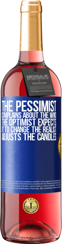 29,95 € Free Shipping | Rosé Wine ROSÉ Edition The pessimist complains about the wind The optimist expects it to change The realist adjusts the candles Blue Label. Customizable label Young wine Harvest 2024 Tempranillo