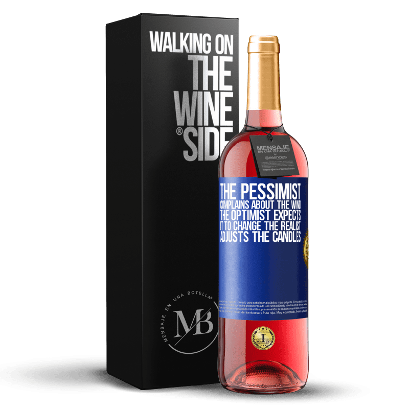 24,95 € Free Shipping | Rosé Wine ROSÉ Edition The pessimist complains about the wind The optimist expects it to change The realist adjusts the candles Blue Label. Customizable label Young wine Harvest 2021 Tempranillo