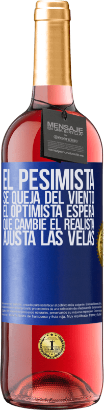 29,95 € Envío gratis | Vino Rosado Edición ROSÉ El pesimista se queja del viento el optimista espera que cambie el realista ajusta las velas Etiqueta Azul. Etiqueta personalizable Vino joven Cosecha 2024 Tempranillo