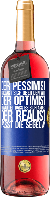 «Der Pessimist beklagt sich über den Wind, der Optimist erwartet, dass es sich ändert, der Realist passt die Segel an» ROSÉ Ausgabe