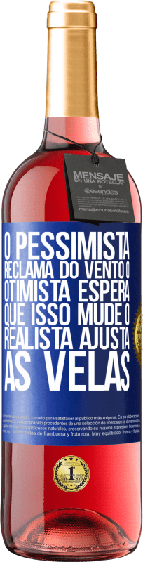 29,95 € | Vinho rosé Edição ROSÉ O pessimista reclama do vento o otimista espera que isso mude o realista ajusta as velas Etiqueta Azul. Etiqueta personalizável Vinho jovem Colheita 2024 Tempranillo