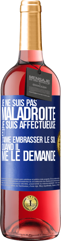 29,95 € Envoi gratuit | Vin rosé Édition ROSÉ Je ne suis pas maladroite, je suis affectueuse et j'aime embrasser le sol quand il me le demande Étiquette Bleue. Étiquette personnalisable Vin jeune Récolte 2025 Tempranillo