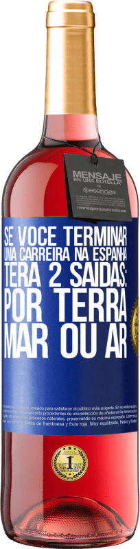 29,95 € | Vinho rosé Edição ROSÉ Se você terminar uma corrida na Espanha, terá 3 partidas: por terra, mar ou ar Etiqueta Azul. Etiqueta personalizável Vinho jovem Colheita 2024 Tempranillo