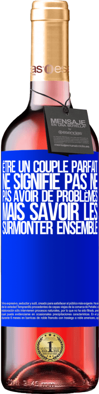 29,95 € Envoi gratuit | Vin rosé Édition ROSÉ Être un couple parfait ne signifie pas ne pas avoir de problèmes, mais savoir les surmonter ensemble Étiquette Bleue. Étiquette personnalisable Vin jeune Récolte 2025 Tempranillo