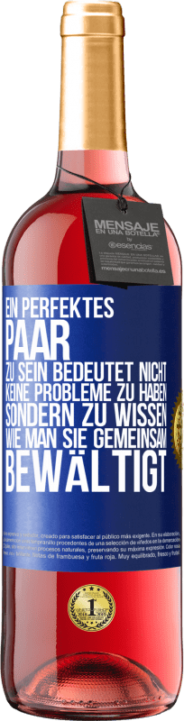 29,95 € | Roséwein ROSÉ Ausgabe Ein perfektes Paar zu sein bedeutet nicht, keine Probleme zu haben, sondern zu wissen, wie man sie gemeinsam bewältigt Blaue Markierung. Anpassbares Etikett Junger Wein Ernte 2023 Tempranillo