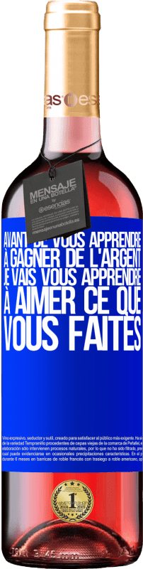 29,95 € Envoi gratuit | Vin rosé Édition ROSÉ Avant de vous apprendre à gagner de l'argent, je vais vous apprendre à aimer ce que vous faites Étiquette Bleue. Étiquette personnalisable Vin jeune Récolte 2025 Tempranillo
